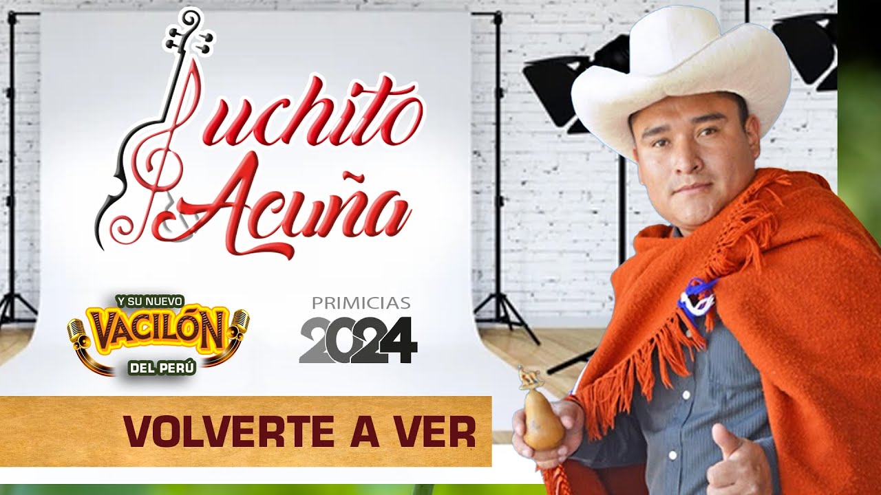 LUCHITO ACUÑA Volverte a ver PRIMICIA 2024