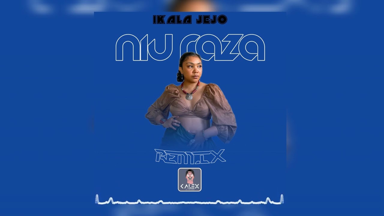 NIU RAZA_IKALA JEJO__REMIX _BY_dj kalex