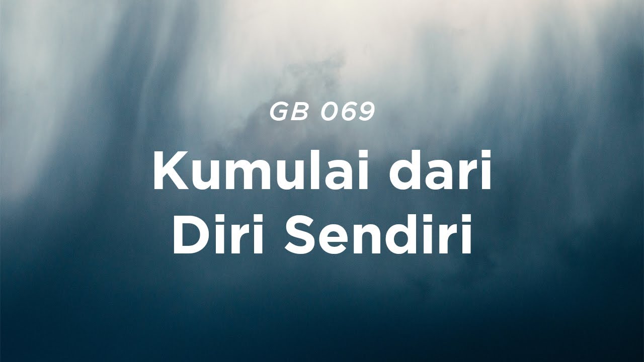 GB 69 Kumulai dari Diri Sendiri
