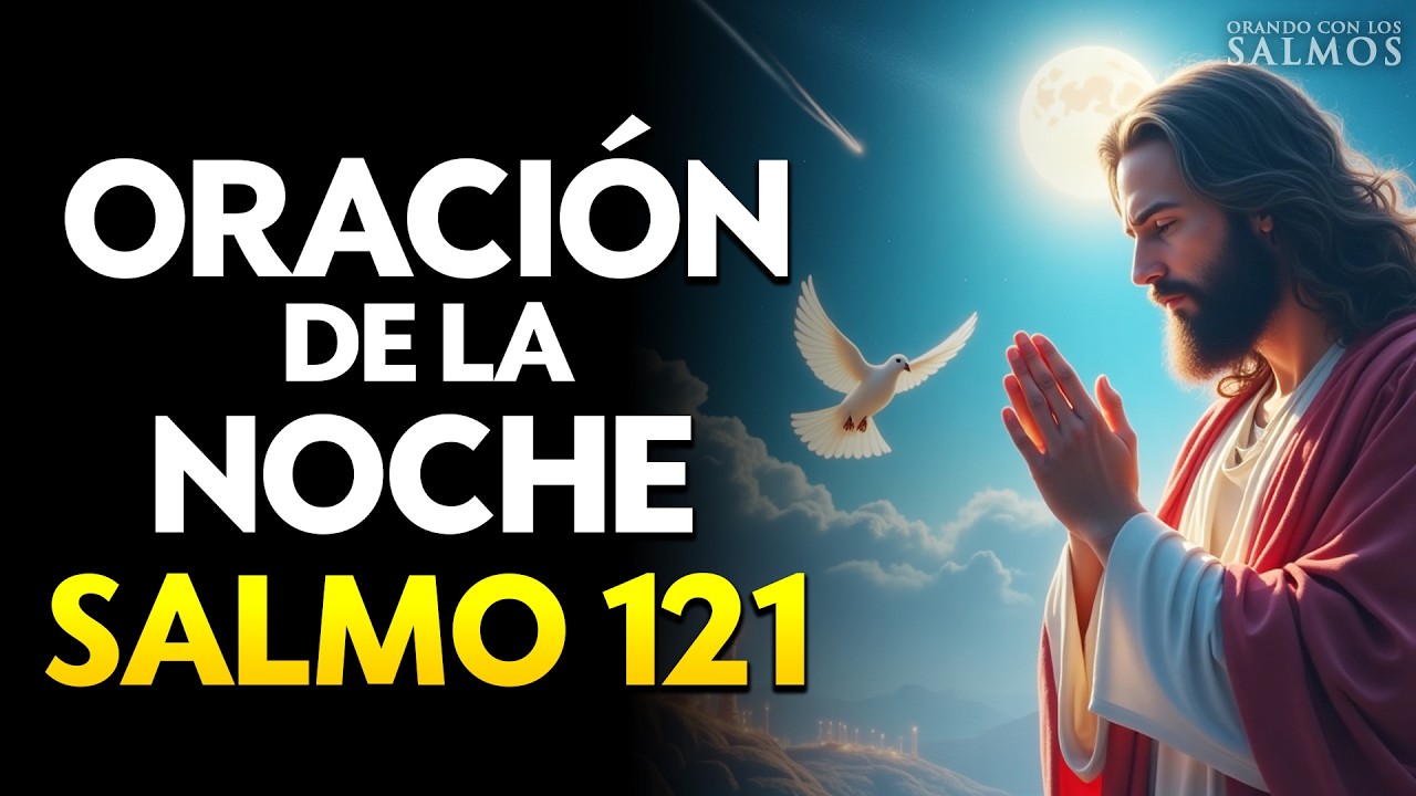 🌙ORACIÓN PODEROSA de la NOCHE | DIOS te GUARDA mientras DUERMES en PAZ | SALMO 121