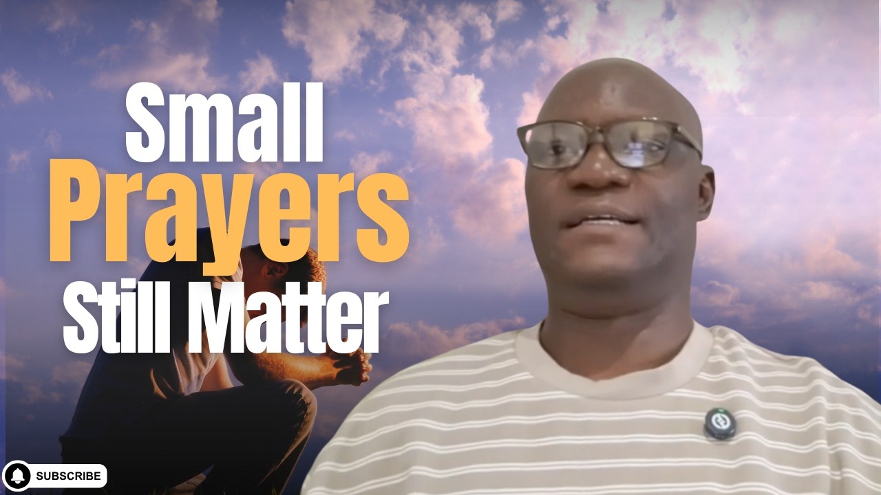 DEVOTIONAL || SMALL PRAYERS STILL MATTER || BRO AKIN MACSUNNY