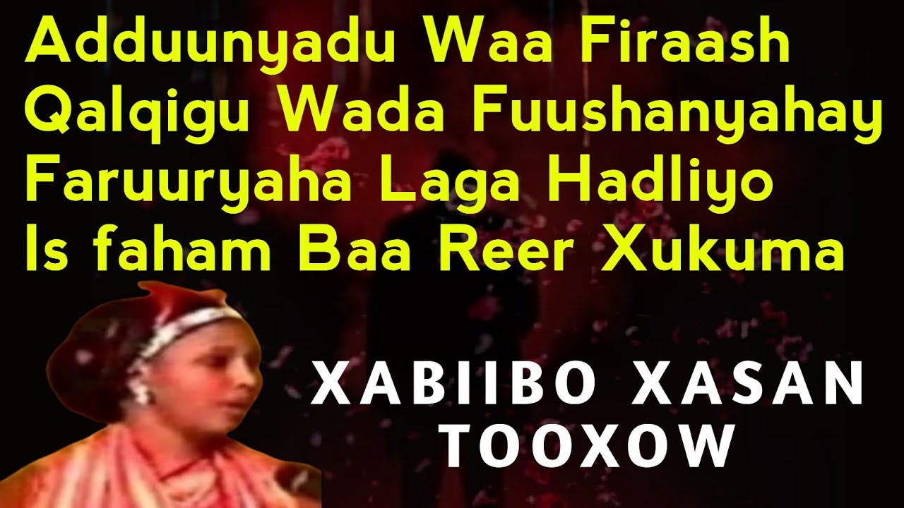 xabiibo xasan tooxow aduunyadu waa firaash |  Xabiibo XasanTooxow | Aduunyadu Waa Firaash lyrics