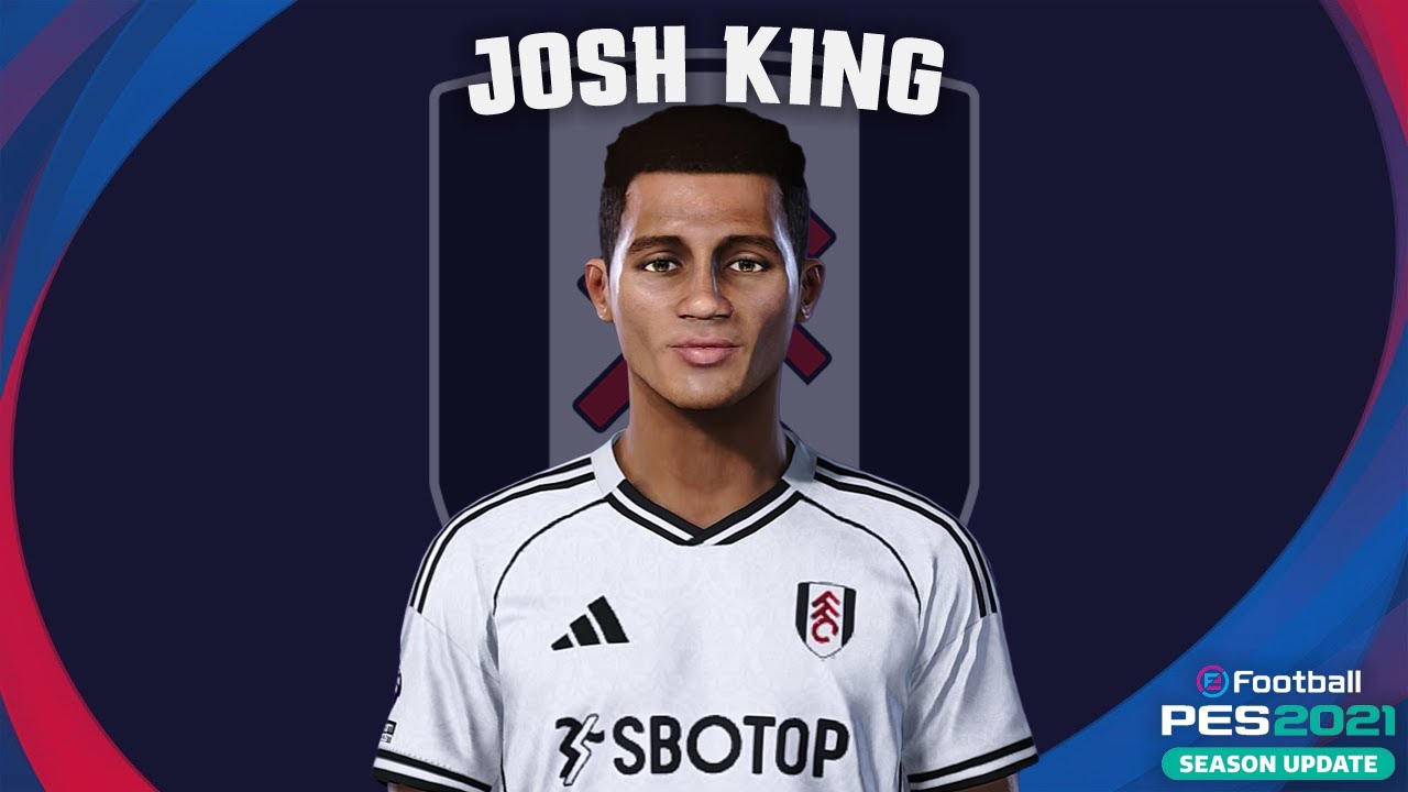 Josh King🏴󠁧󠁢󠁥󠁮󠁧󠁿 (Fulham FC) How to create in Pes 2021