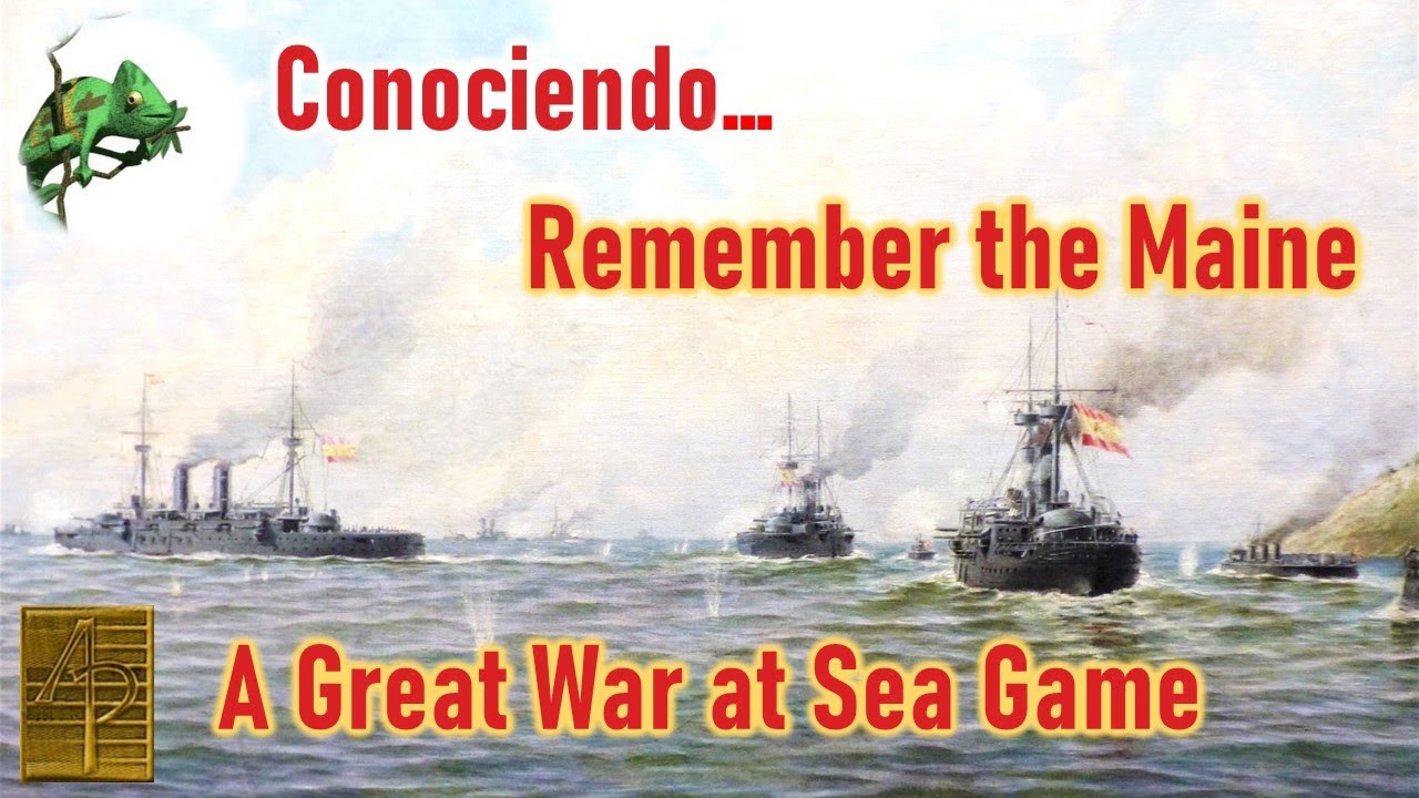 Conociendo... Great War at Sea: Remember the Maine.
