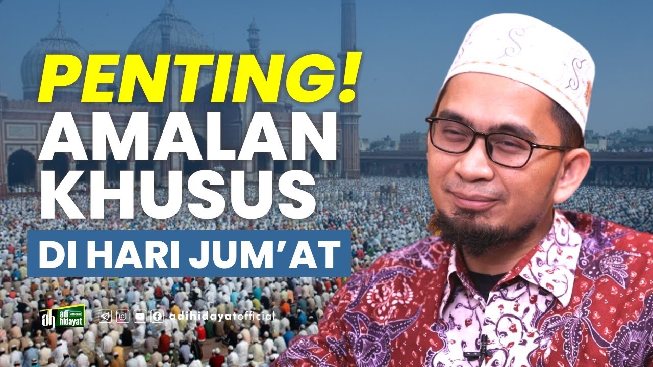 Penting!! Amalan Khusus di Hari Jumat - Ustadz Adi Hidayat