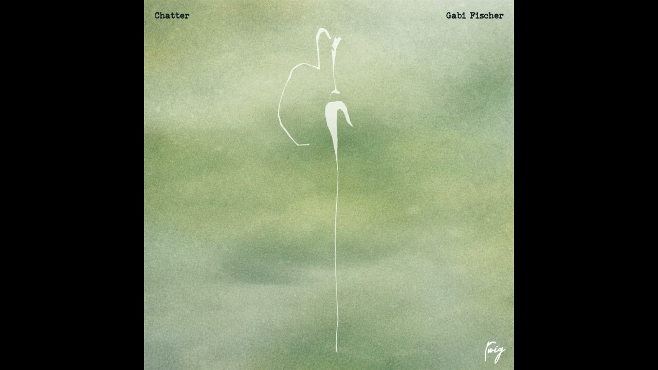Gabi Fischer - Chatter [TWIG001]