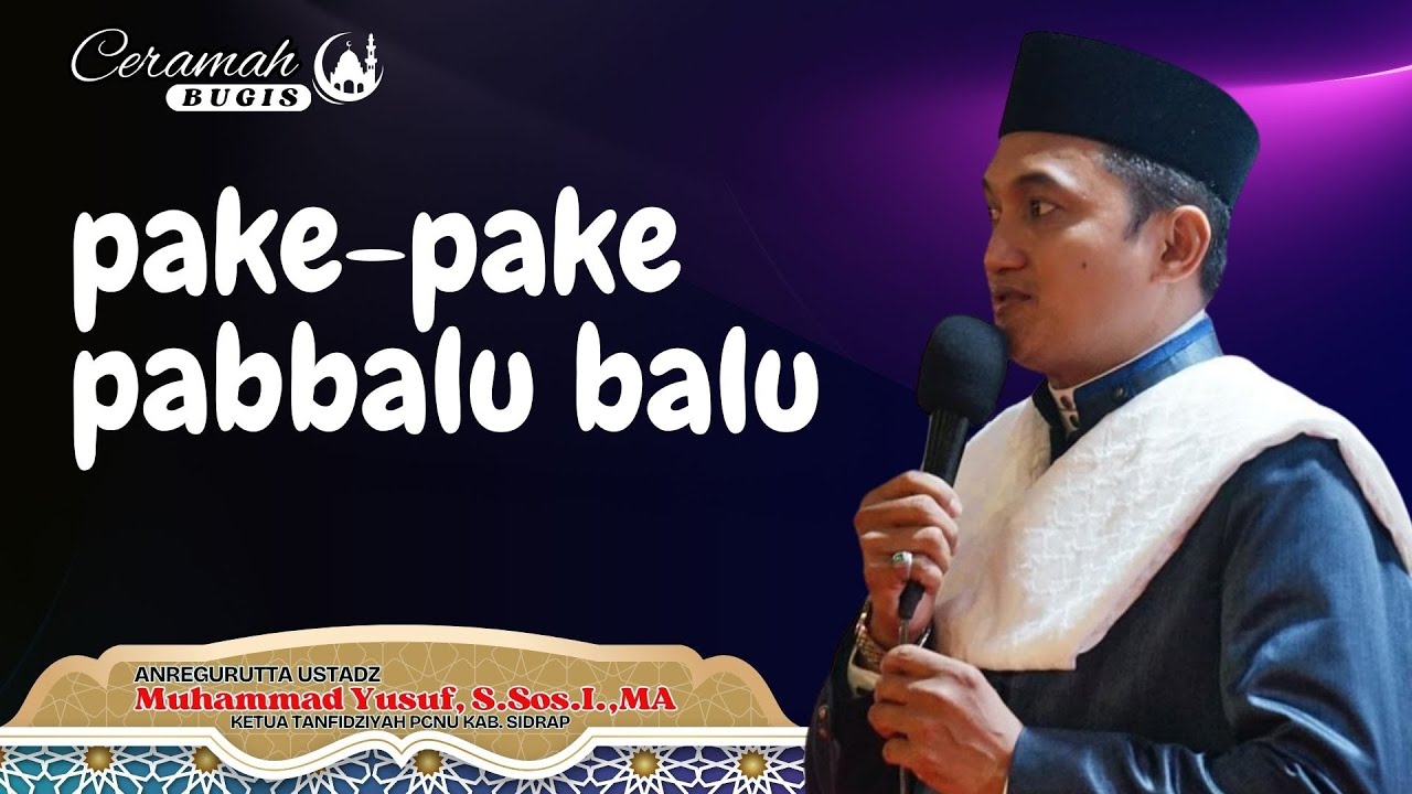 Ceramah Bugis Lucu Malise || Ustadz Muhammad Yusuf, S.Sos.I., M.A | PAKE-PAKE PABBALU BALU
