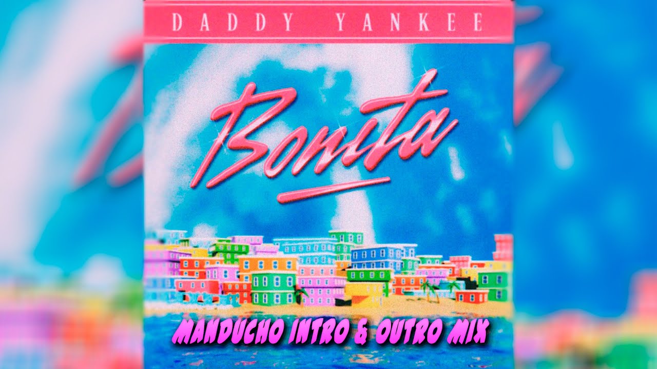 Daddy Yankee - BONITA (Manducho Intro & Outro Mix) ❤