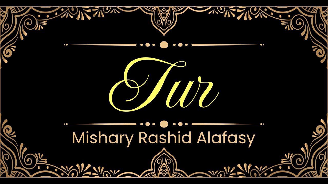 52. Tur surasi | Mishary Rashid Alafasy