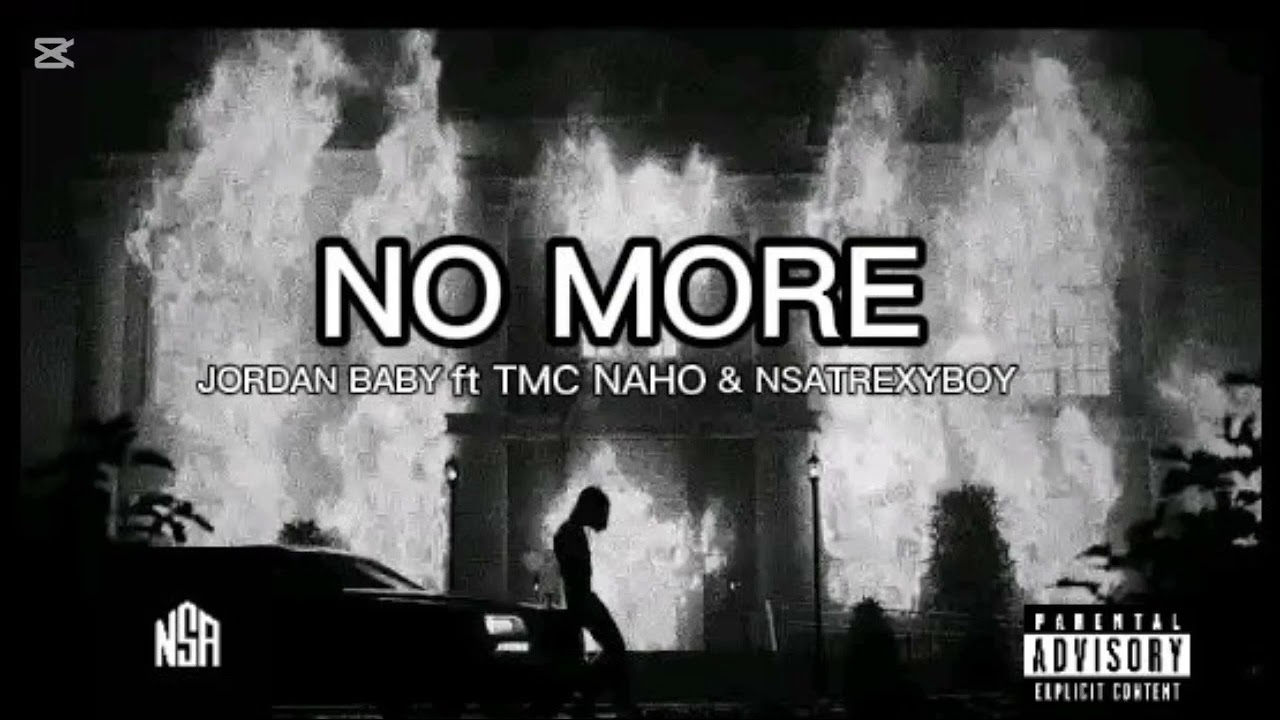 JORDAN_BABY_NO MORE FT TMC NAHO & NSATREXYBOY [OFFICIAL AUDIO]