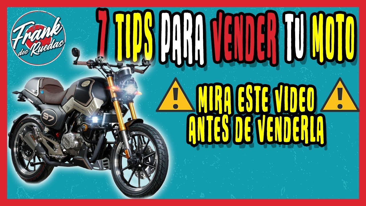 7 Consejos para vender tu moto | EVITA FRAUDES | Vende tu moto de una manera sencilla
