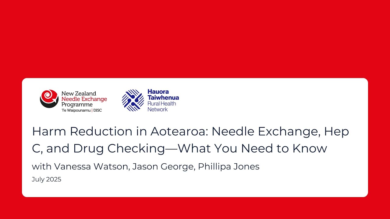 Webinar: Harm Reduction in Aotearoa: Needle Exchange, Hep C, and Drug Checking—What You Need to Know