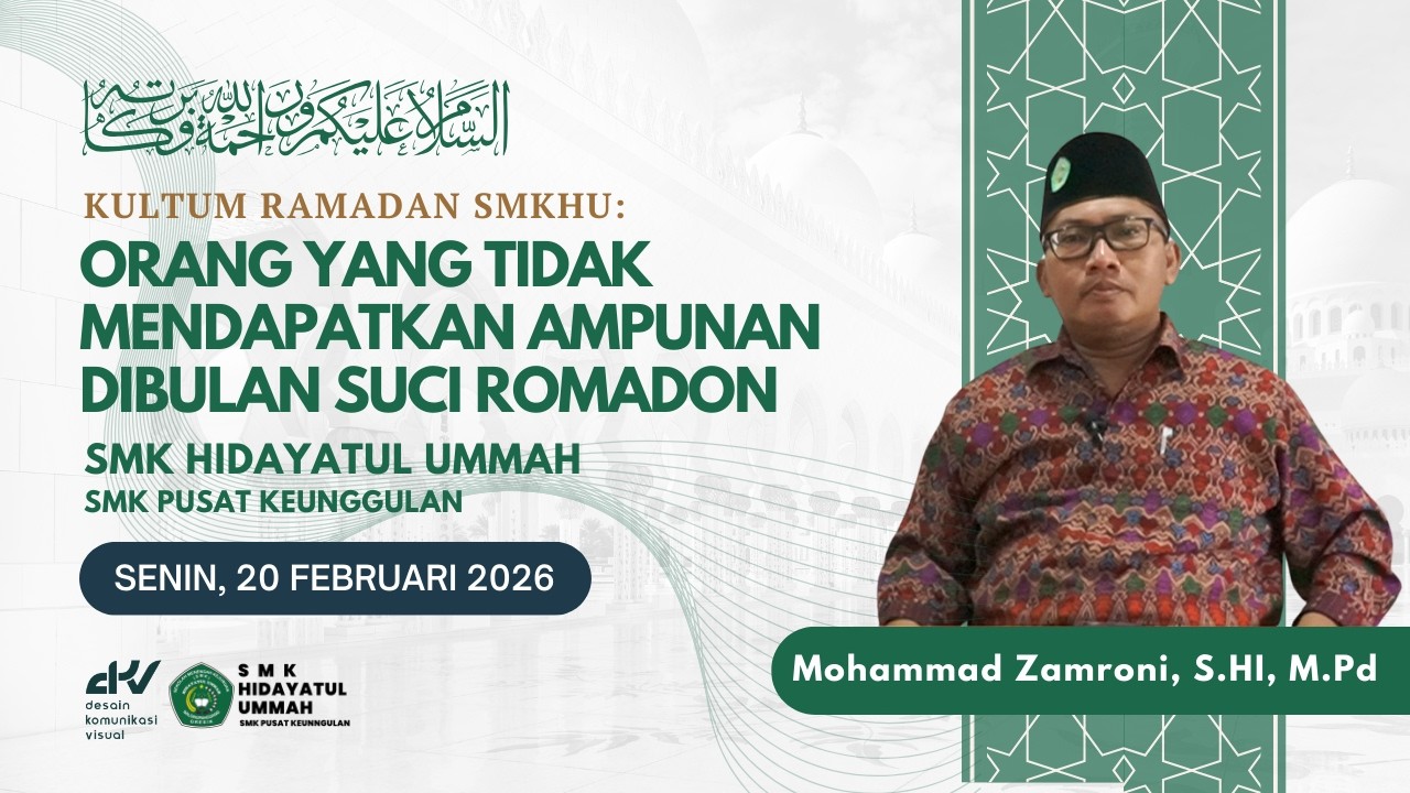KULTUM RAMADAN SMKHU: Orang yang Tidak Mendapatkan ampunan dibulan suci Romadon