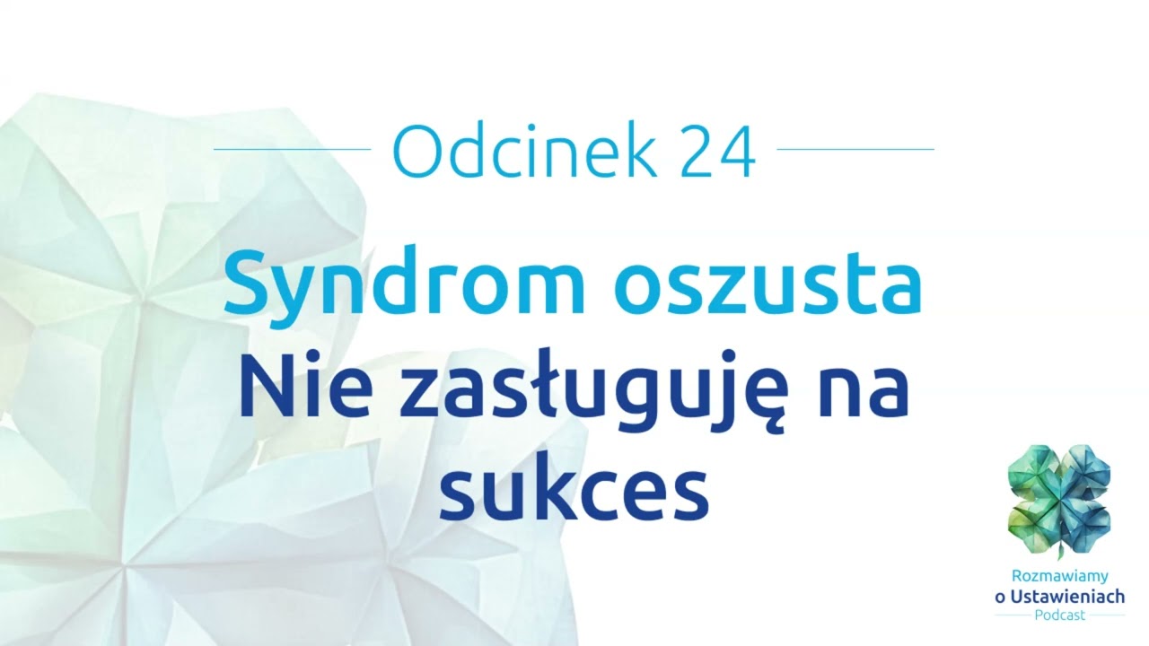 #24 Syndrom oszusta: Nie zasługuję na sukces