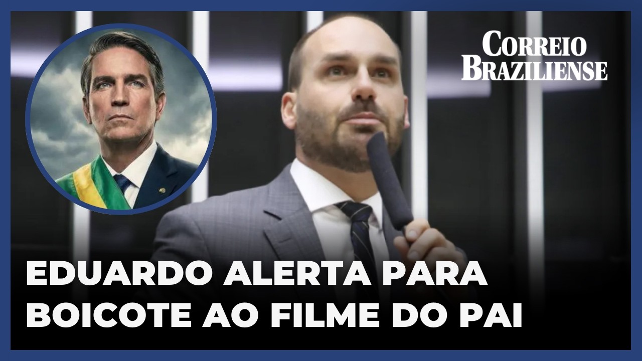 EDUARDO BOLSONARO ALERTA PARA BOICOTE E CENSURA AO FILME DO EX-PRESIDENTE