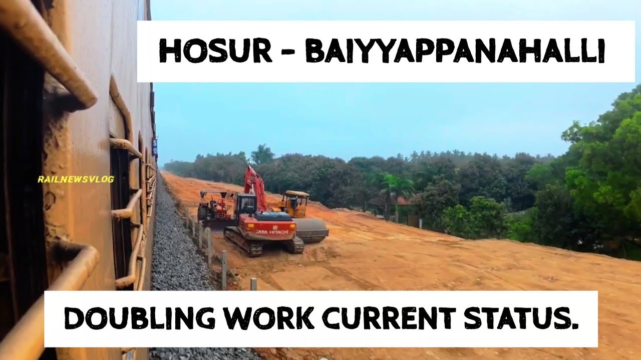 HOSUR - BAIYYAPPANAHALLI DOUBLING WORK CURRENT STATUS.