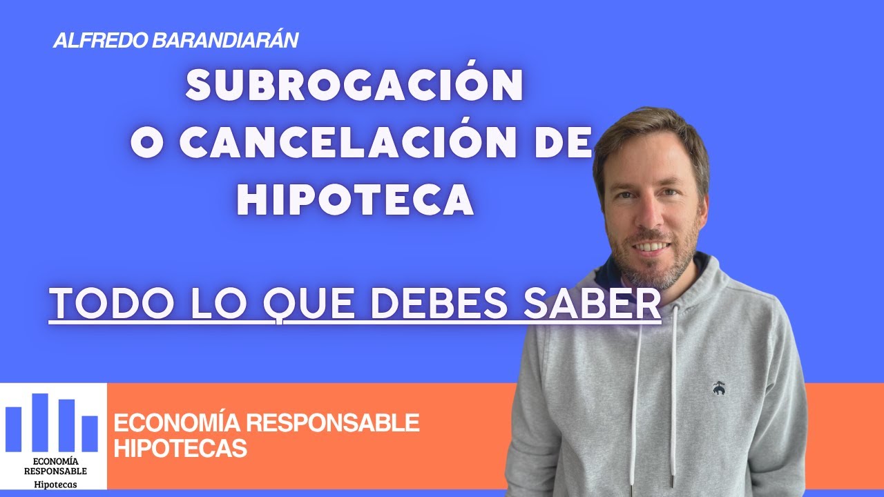 Subrogación de hipoteca o cancelación