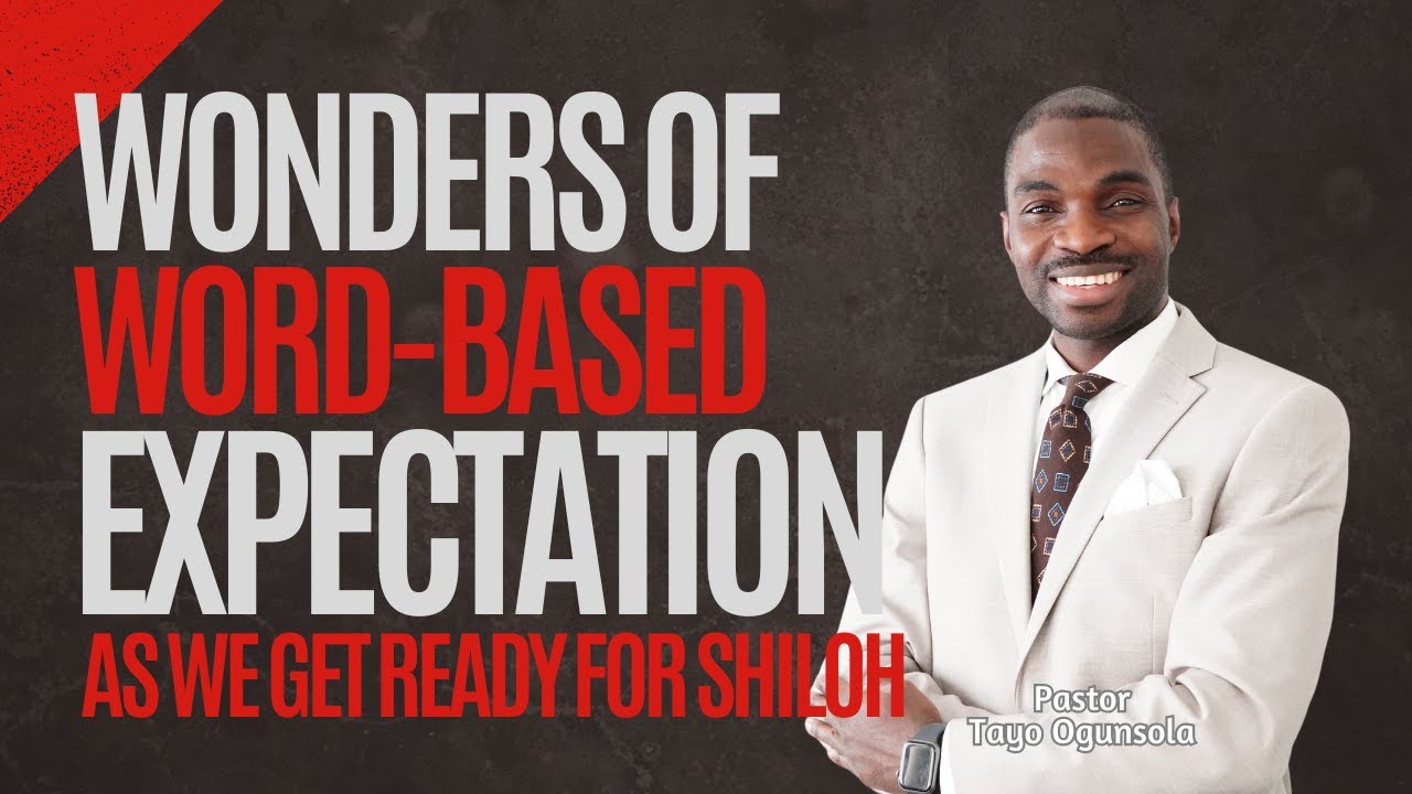 WONDERS OF WORD-BASED EXPECTATION AS WE GET READY FOR SHILOH || PASTOR TAYO OGUNSOLA