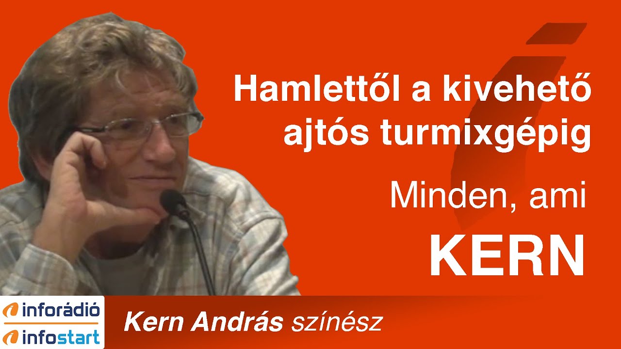 Hamlettől a kivehető ajtós turmixgépig: Kern András nagyinterjú a színészlétről, InfoRádió, Aréna