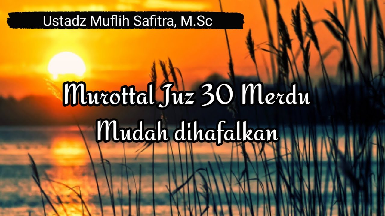 Murottal full juz 30 Ustadz Muflih Safitra, M.Sc