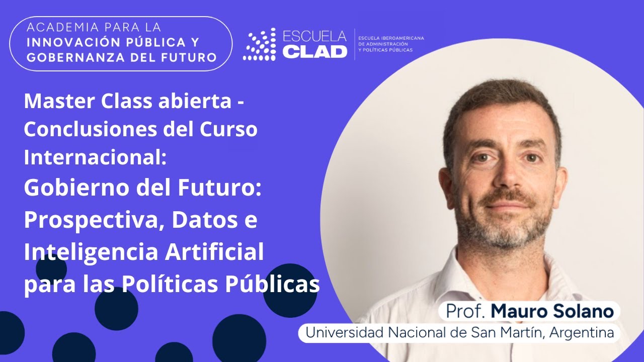Master Class Escuela CLAD - Cierre de Curso:  Gobierno del Futuro.