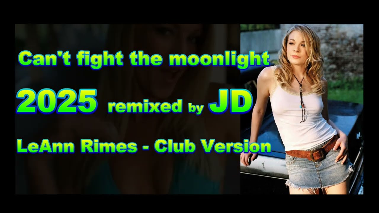 LeAnn Rimes - Can't fight the moonlight 2025 Club Version Remix by JD 138bpm