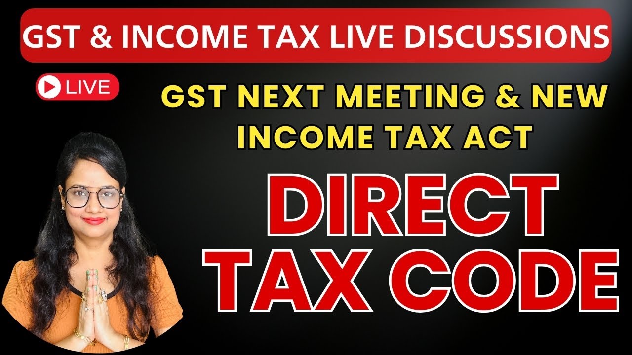 New Direct Tax Code Coming, GST Meeting and Many more updates #new
