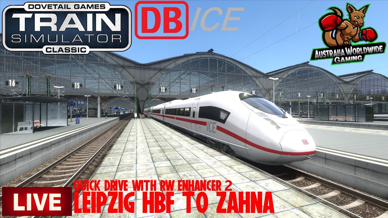 Train Simulator Classic LIVE/Leipzig Hbf To Zahna (Quick Drive With RW Enhancer 2)/Berlin - Leipzig