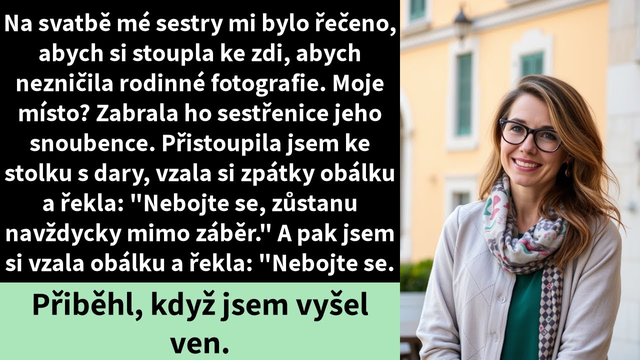 Na svatbě mé sestry mi bylo řečeno, abych si stoupla ke zdi, abych nezničila rodinné fotografie.