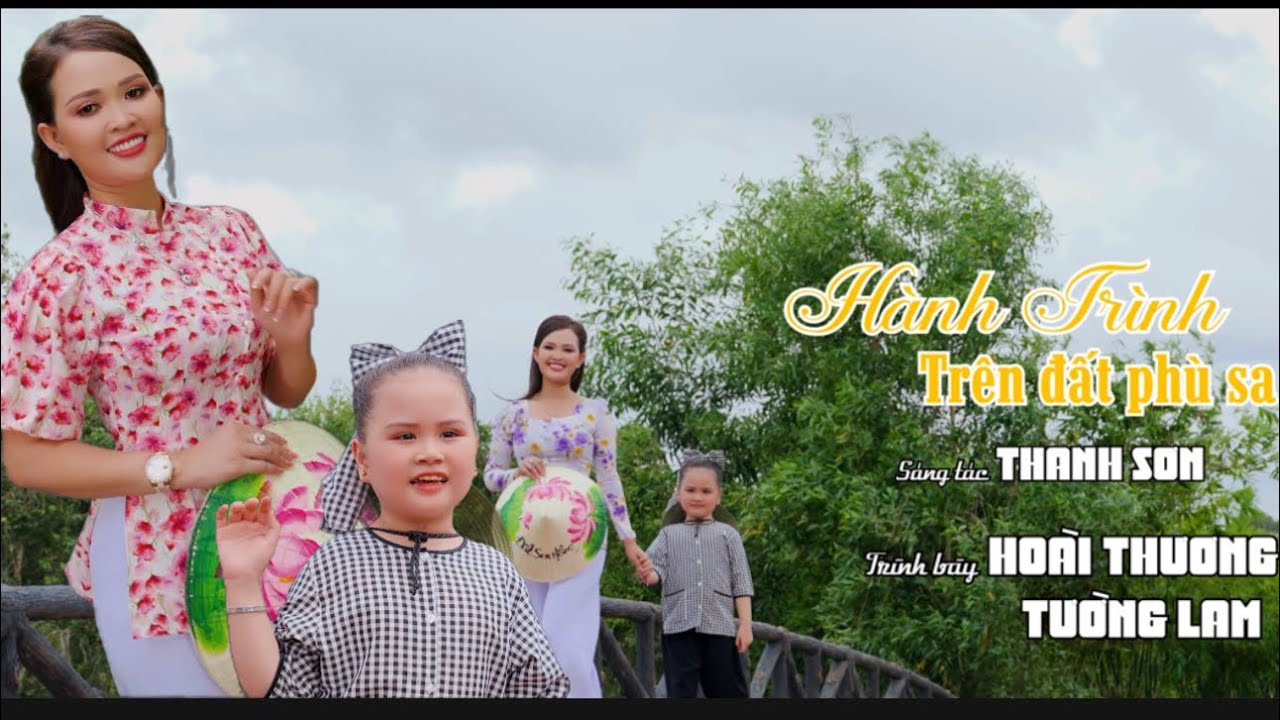 Ca kh&uacute;c H&agrave;nh Tr&igrave;nh Tr&ecirc;n Đất Ph&ugrave; Sa B&eacute; Tường Lam v&agrave; C&ocirc; Ho&agrave;i Thương tr&igrave;nh b&agrave;y🌸