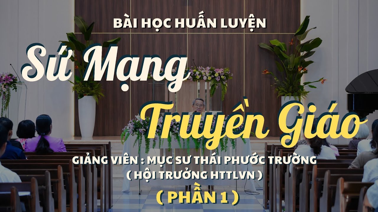 Mục sư Thái Phước Trường | Sứ Mạng Truyền Giáo | Bài Giảng Tin Lành #msthaiphuoctruong #httlvn 