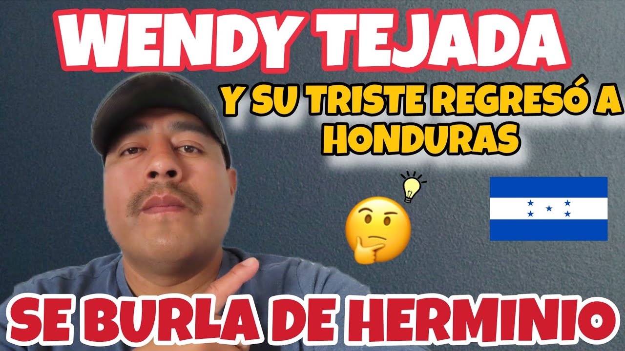 WENDY TEJADA Y SU TRISTE REGRESÓ A HONDURAS 