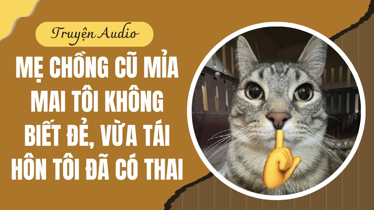 [TRUYỆN AUDIO] Mẹ Chồng Cũ Mỉa Mai Tôi Không Biết Đẻ, Vừa Tái Hôn Tôi Đã Có Thai | Dịt Dàng Audio