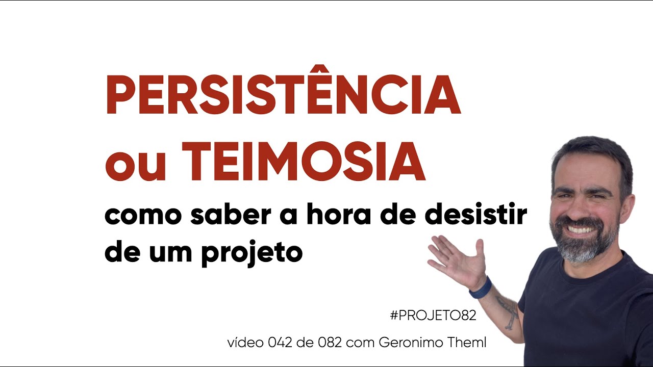 PERSISTÊNCIA ou TEIMOSIA... como saber se chegou a hora de DESISTIR de um projeto ou de um sonho