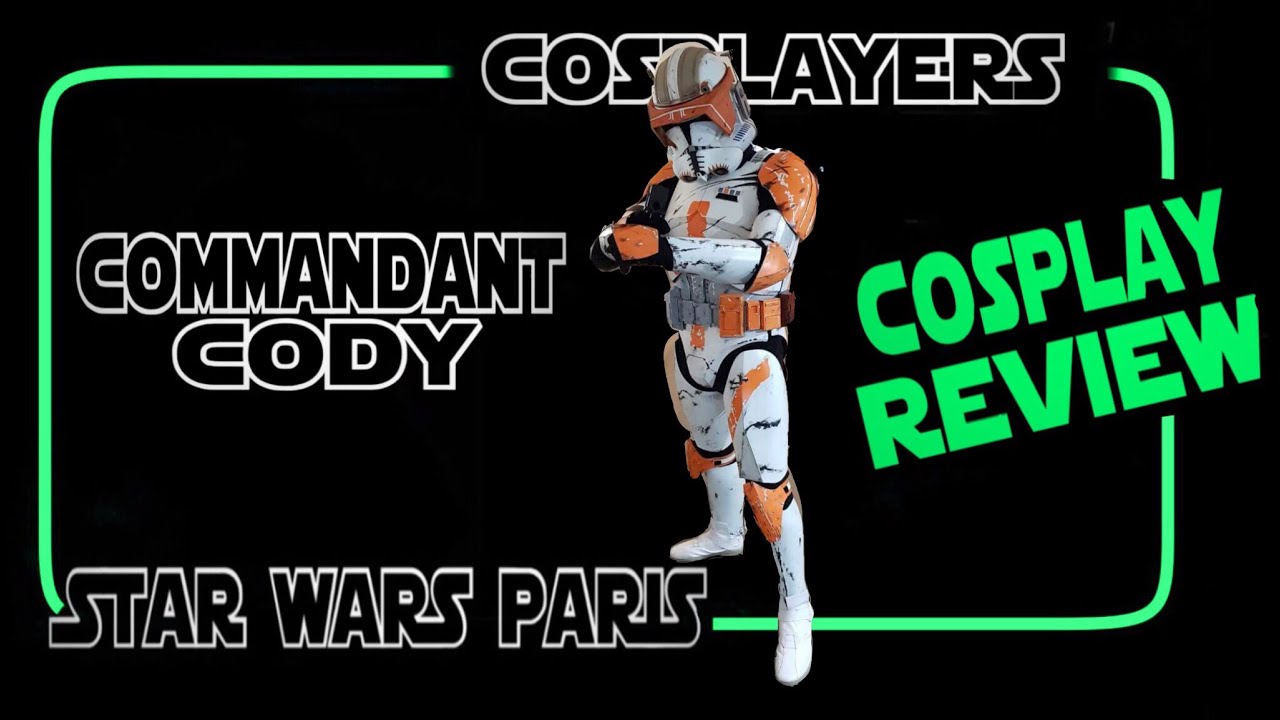 [FR] STAR WARS COSPLAY COMMANDANT CODY REVIEW - LES CHRONIQUES DE GREE