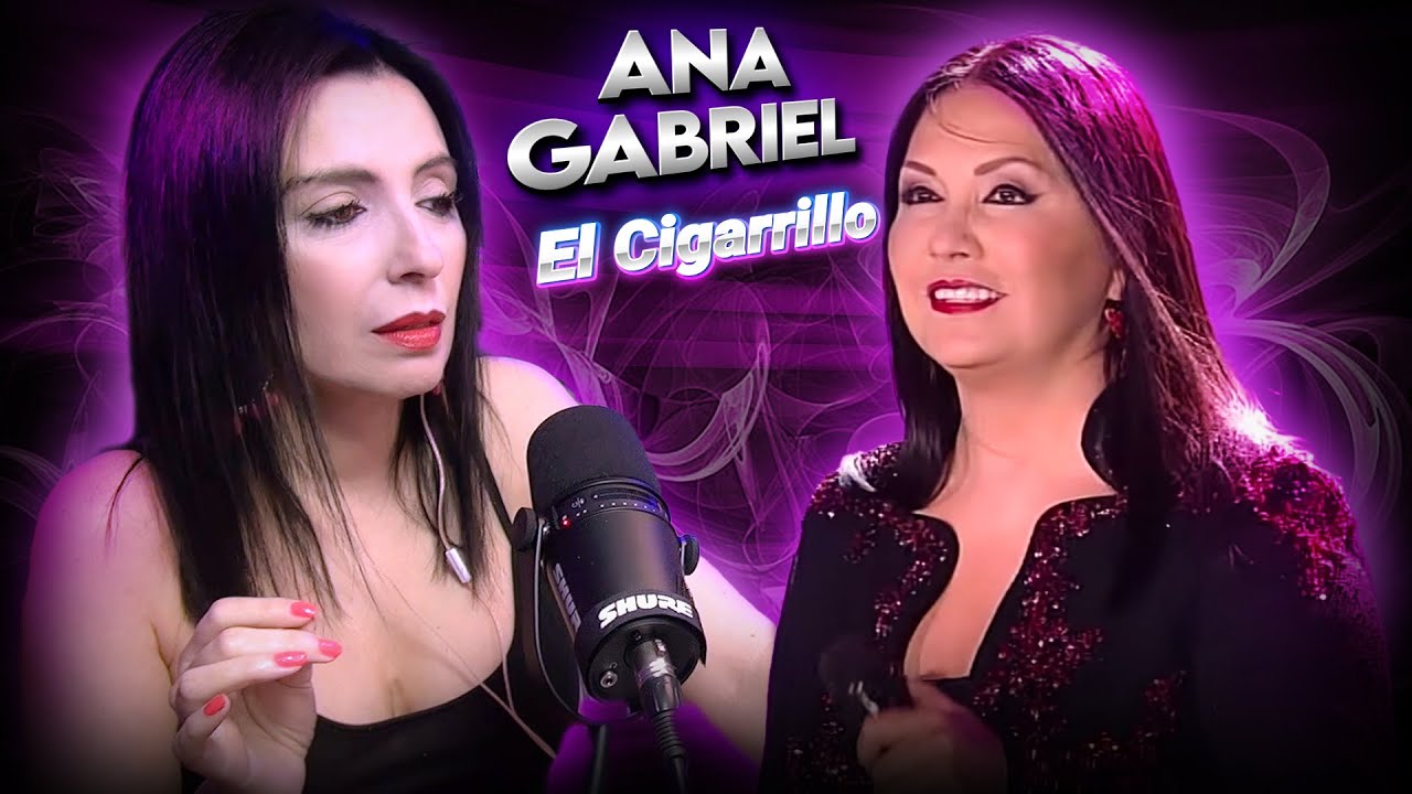 ANA GABRIEL - El Cigarrillo |  REACCION & ANALISIS