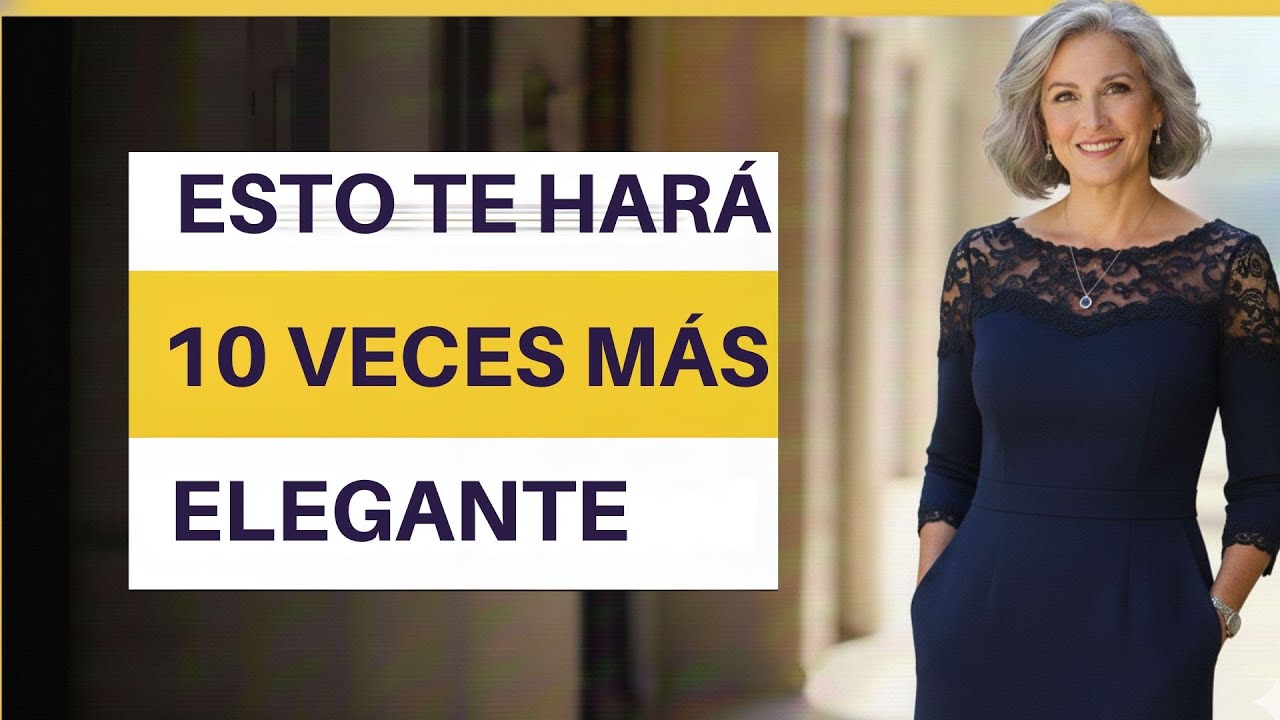 Mujeres 50+: 6 Trucos de ESTILO que te convertirán en la más ELEGANTE
