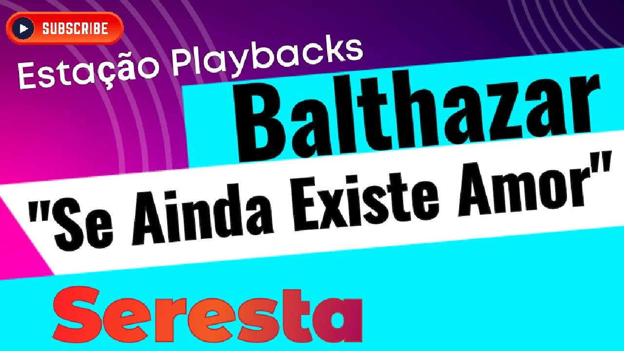 Balthazar - Se Ainda Existe Amor - (Seresta) - Playback