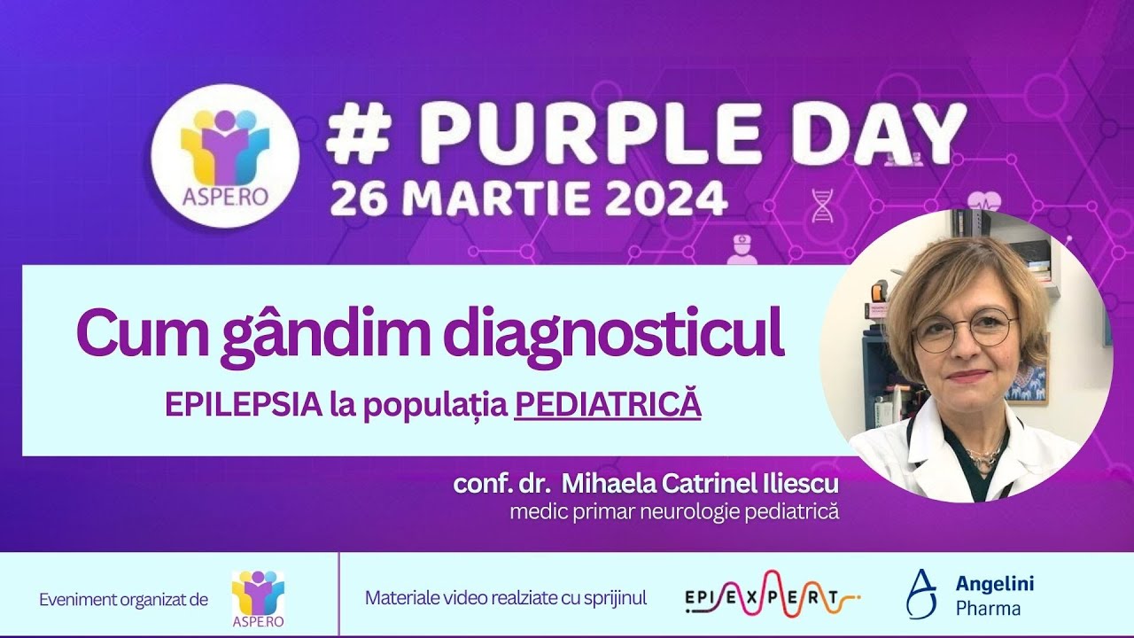 Cum gândim diagnosticul la populația pediatrică: conf. dr. Catrinel Iliescu_ Purple Day 2024