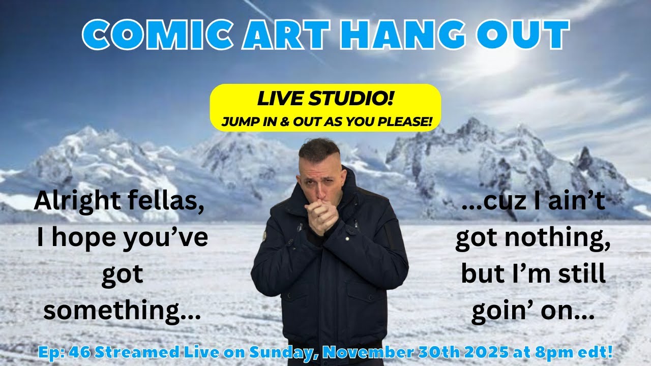 Comic Art Hang Out #46 - I Got Nothin' (But up to 10 Guests on Screen!)