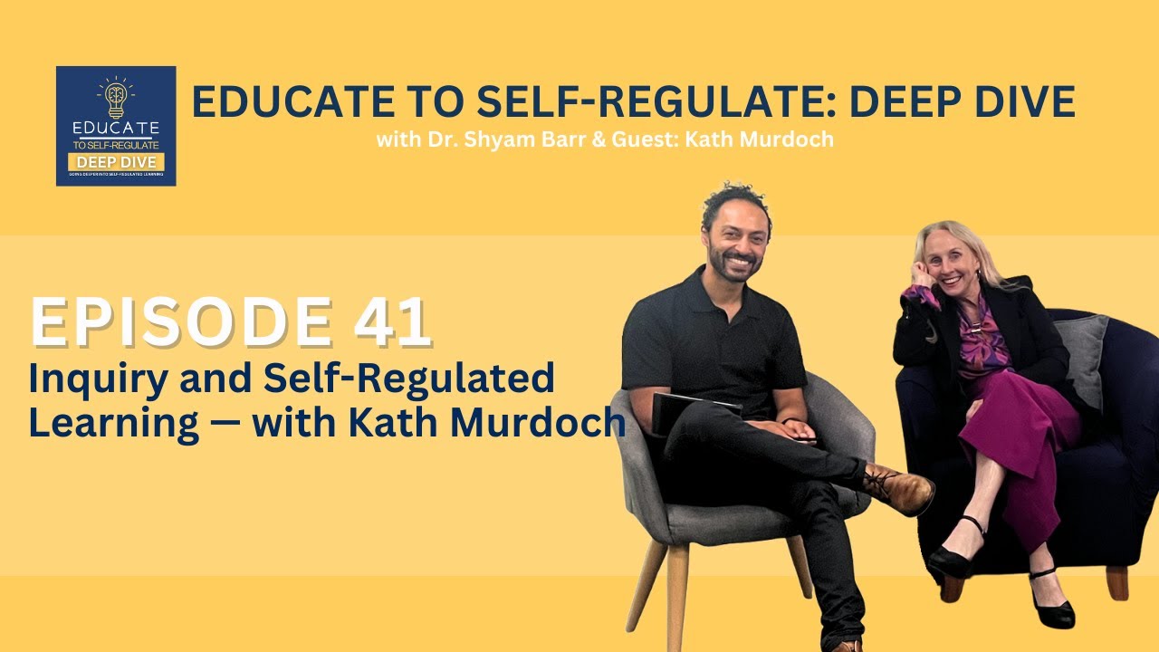 Inquiry and Self Regulated Learning — with Kath Murdoch