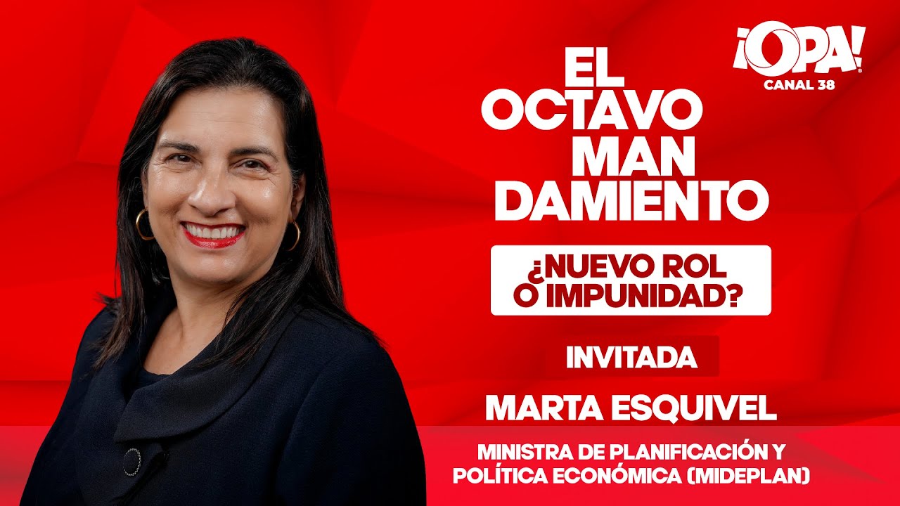 🛑 ¿Nuevo rol o impunidad? Con Marta Esquivel, Ministra de Planificación y Política Económica.