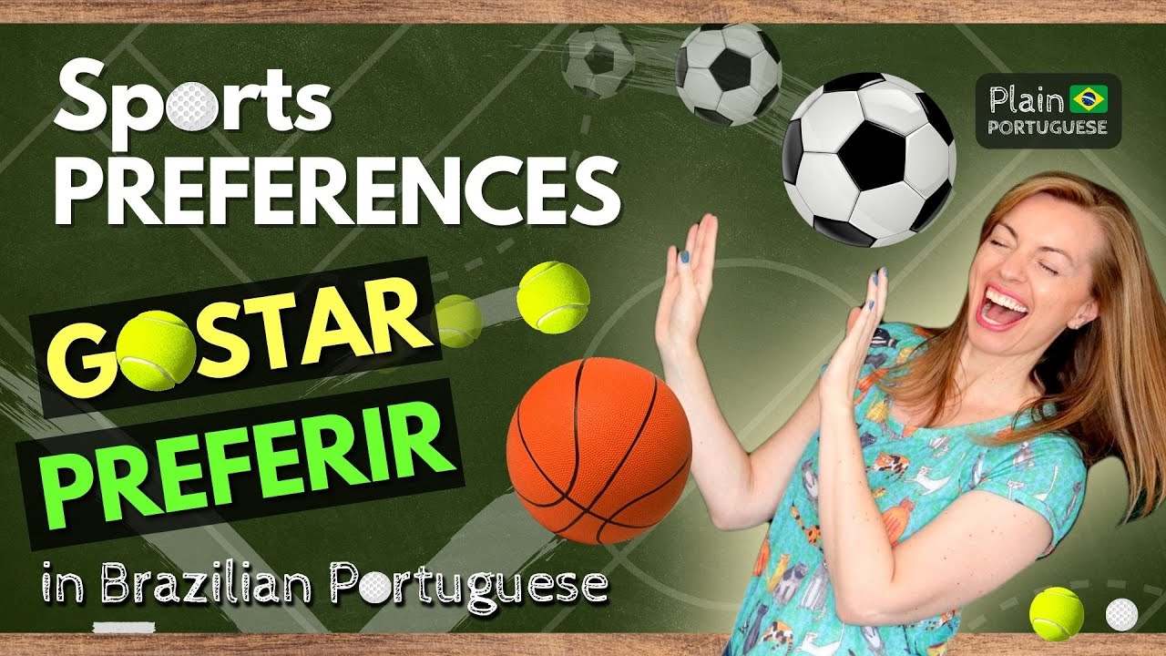 Brazilian Portuguese: How to Use GOSTAR and PREFERIR to Talk About Sports