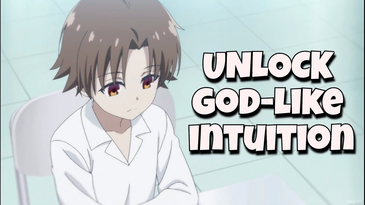 Increase Your INTUTION Like Ayanokoji: Is The Secret To Your Potential