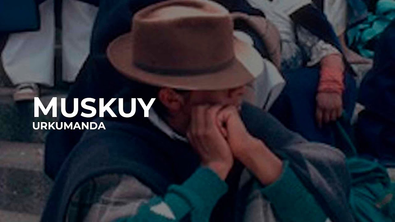 MUSKUY | URKUMANDA