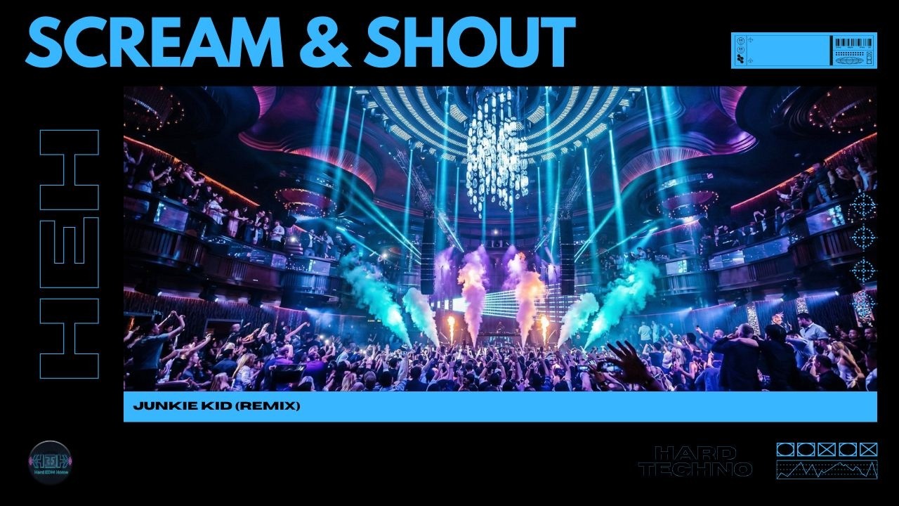 HARD DANCE | SCREAM & SHOUT (JUNKIE KID REMIX)