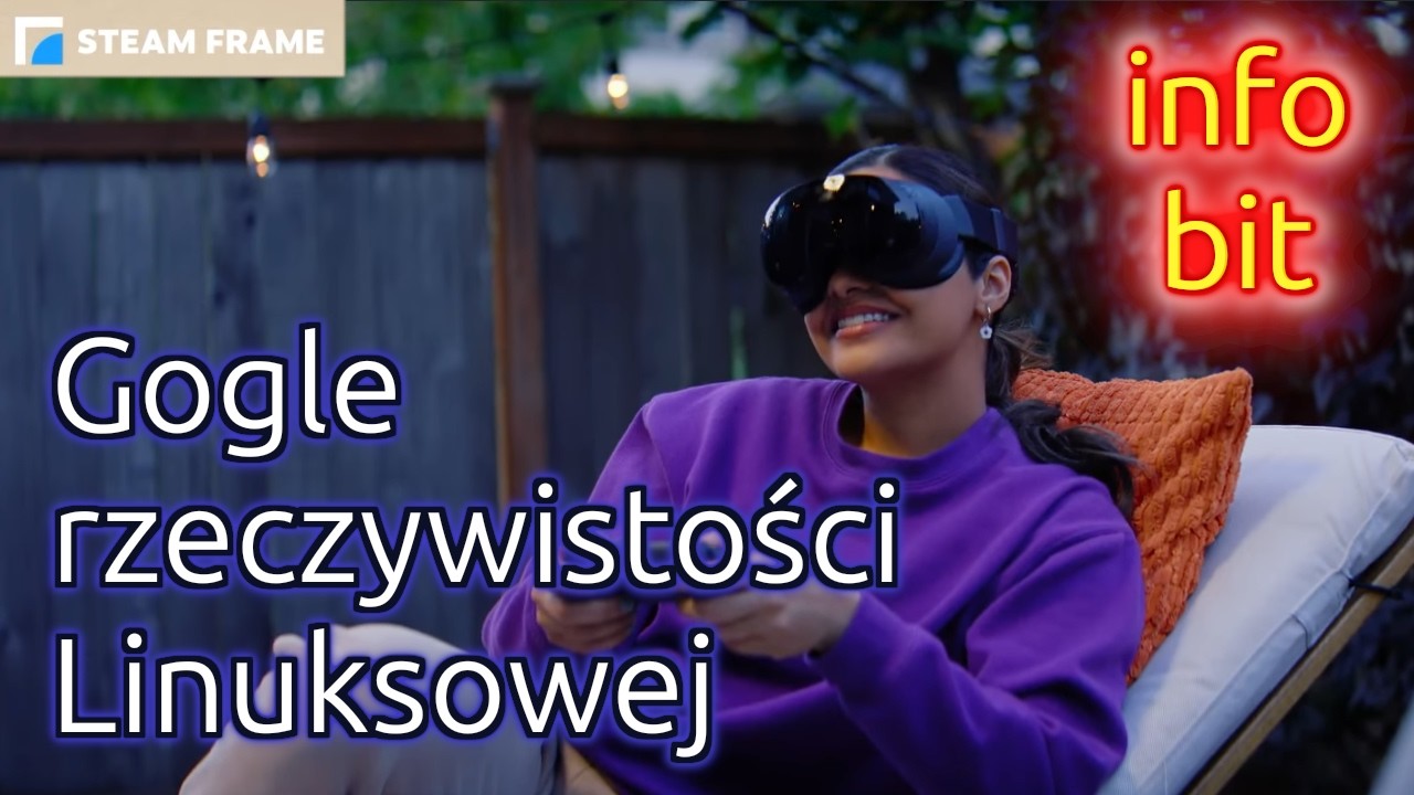 Steam Frame - gogle z Linuksem, aktualności AI