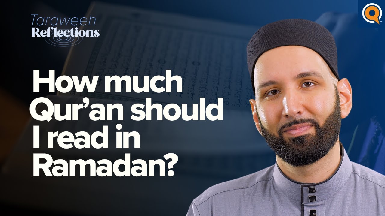 How Much Quran Should I Read in Ramadan? | Ramadan Reflections | Dr. Omar Suleiman