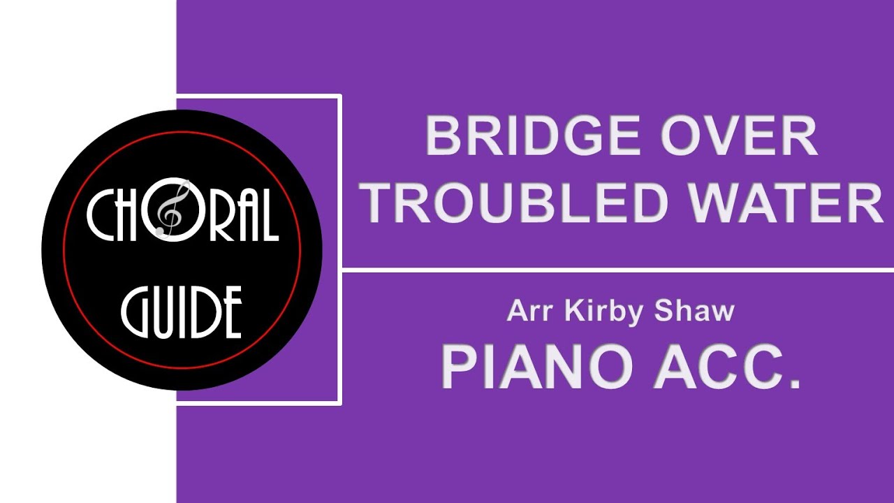 Bridge Over Troubled Water - PIANO ACCOMPANIMENT | Arr Kirby Shaw