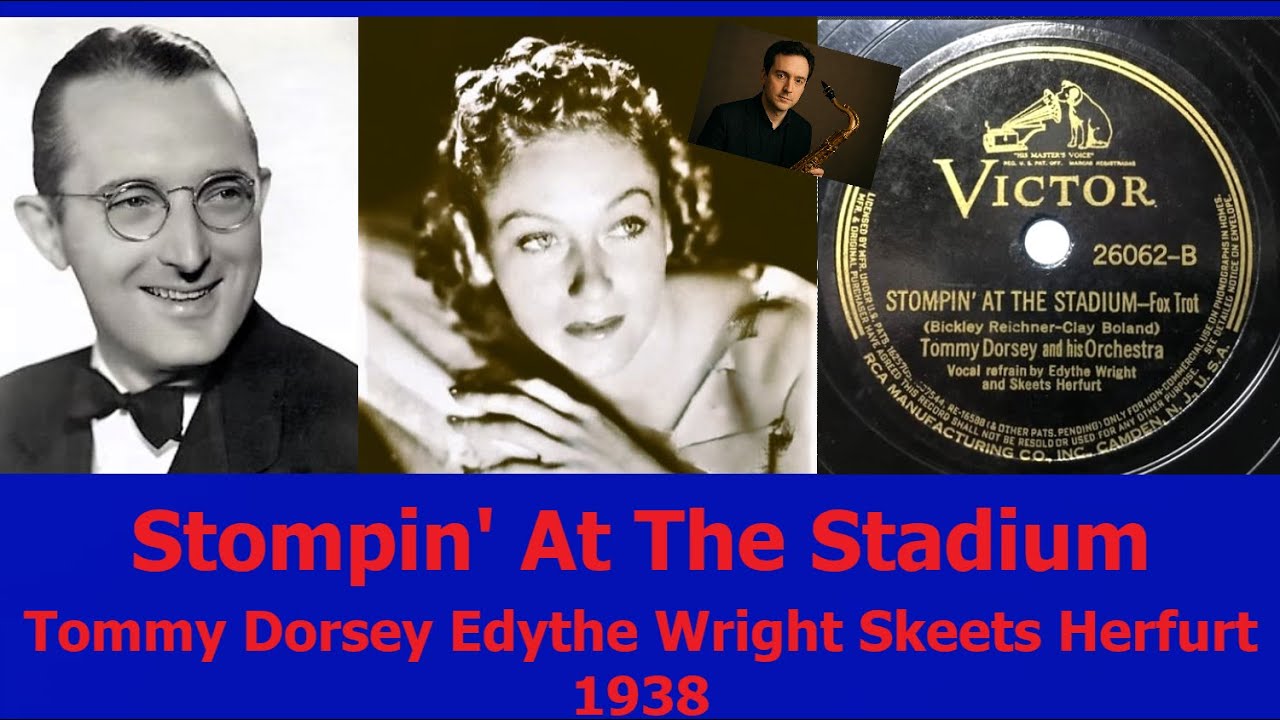 Stompin' At The Stadium - Tommy Dorsey - Edythe Wright & Skeets Herfurt - 1938